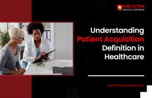 Understanding Patient Acquisition Definition in Healthcare